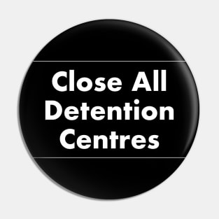 Close Detention Centres Pin