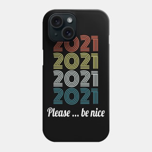 2021 please be nice Phone Case