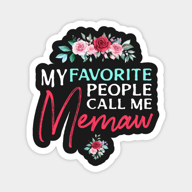 My favorite people call me Memaw Magnet by Chichid_Clothes