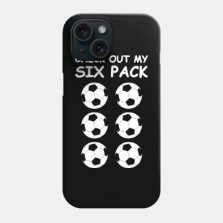 Check Out My Six Pack - Football / Soccer Balls Phone Case