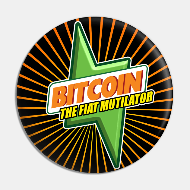 Bitcoin Fiat Mutilator Pin by Destro