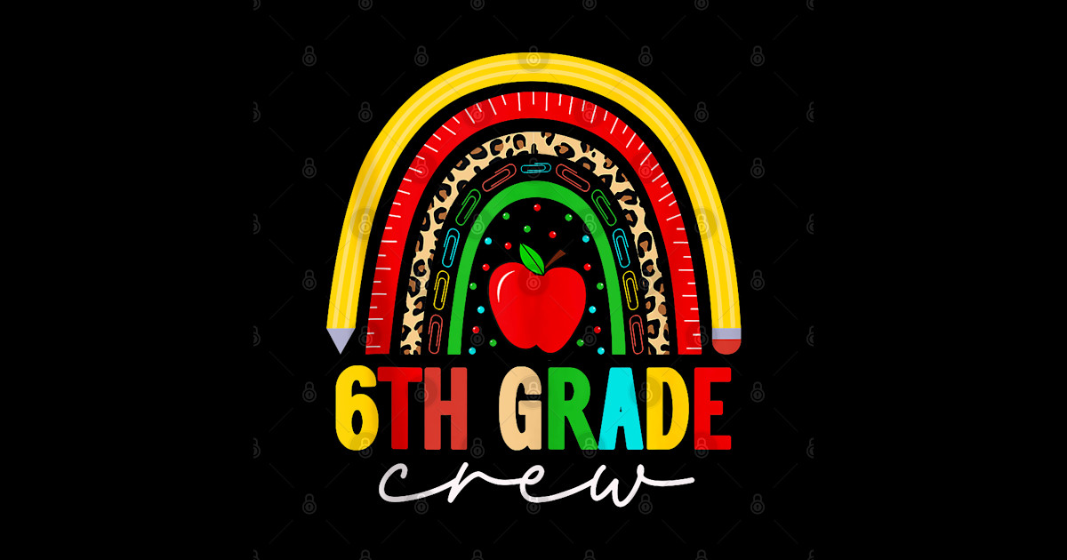 Cute 6Th Grade Crew Rainbow Teacher Kids Back To School - Back To ...