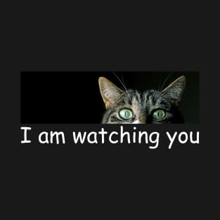 I am Watching you funny Cat T-Shirt