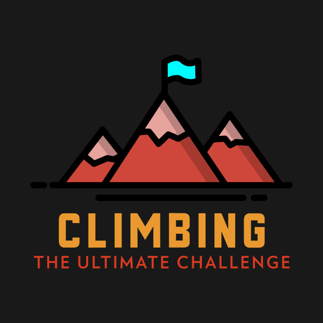 Climbing: The ultimate challenge Mountain Rock Climbing by superteeshop