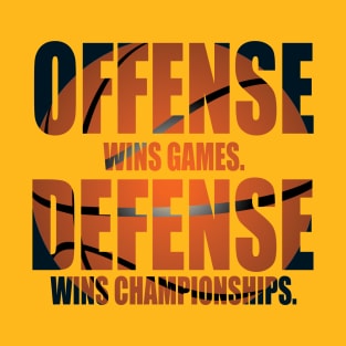 Offense Wins Games Defense Wins Championships Basketball Tee T-Shirt