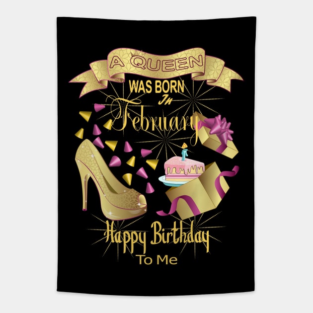 A Queen Was Born In February Happy Birthday To Me Tapestry by Designoholic