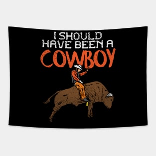 I Should Have Been A Cowboy Tapestry