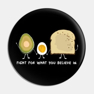 Fight for what you believe in: Avocado Edition Pin