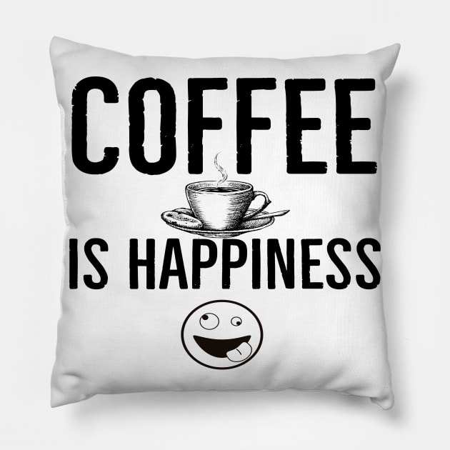 Funny Coffee Is Happiness Pillow by Happy - Design