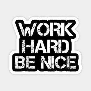 Work Hard. Be Nice. Still Live Funny Magnet