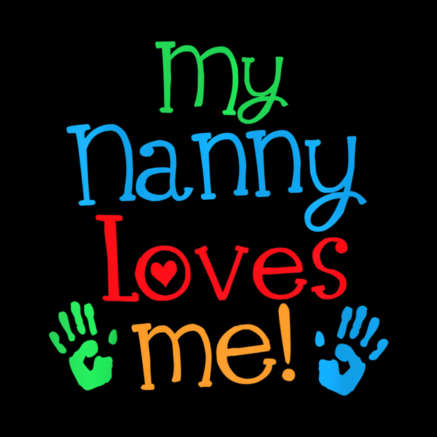 Kids My Nanny Loves Me Gift Grandson Granddaughter by mccloysitarh