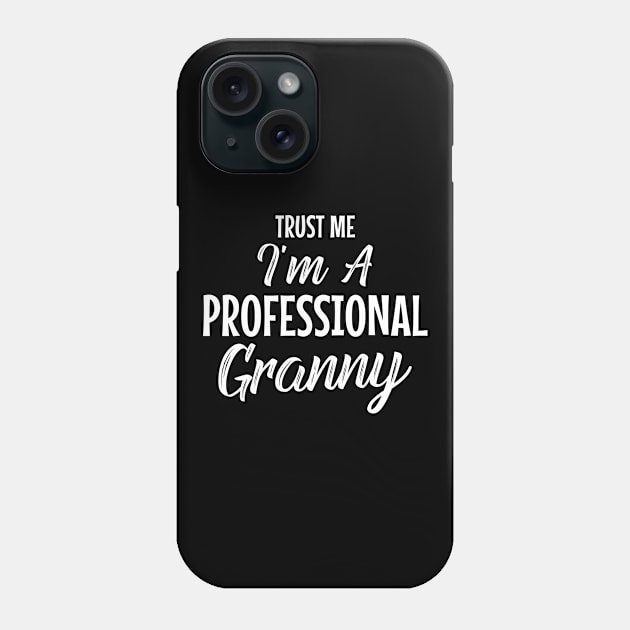 im a professional granny Phone Case by MinyMerch
