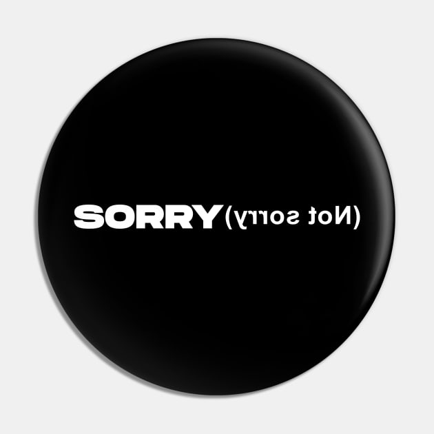 sorry not sorry Pin by AsKartongs