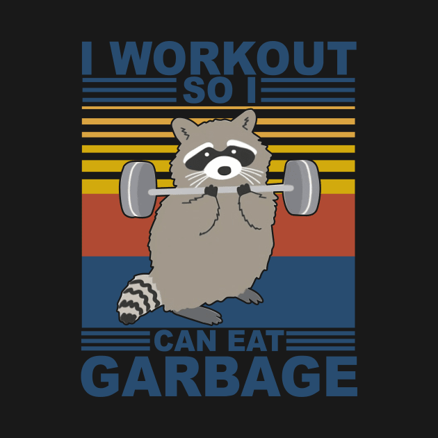 Raccoon Fitness I Workout So I Can Eat Garbage by Phylis Lynn Spencer