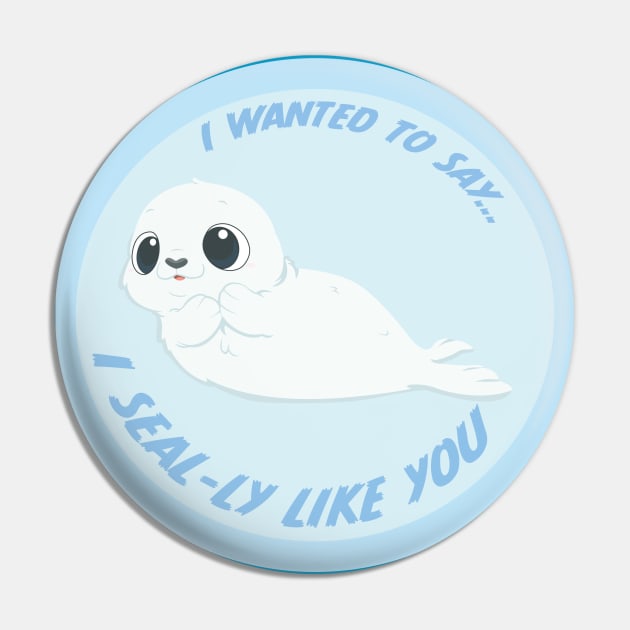 I SEALY LIKE YOU Pin by HollieBallardArtist