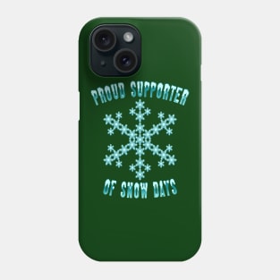 Proud Supporter Of Snow Days Phone Case