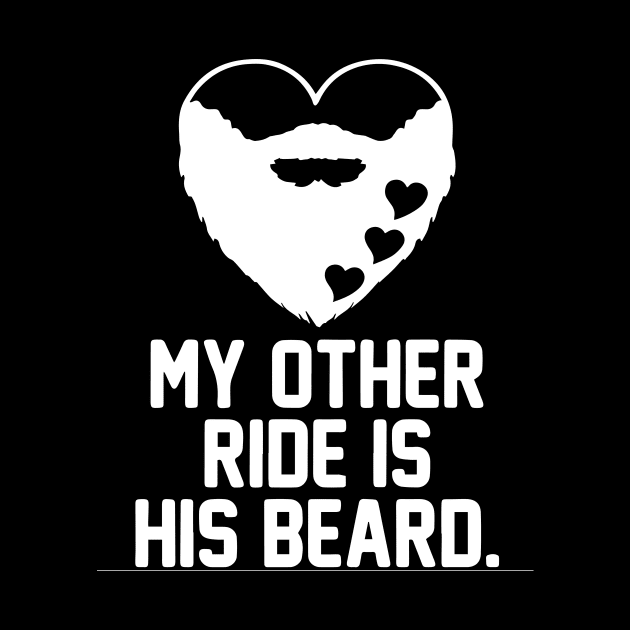 My Other Ride Is His Beard - Beards by fromherotozero