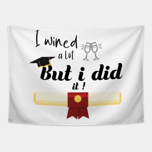 i wined a lot but i did it Tapestry