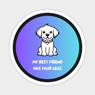 My Best Friend Has Four Legs Magnet