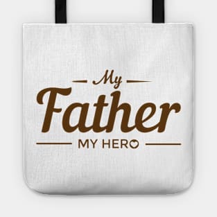 My Father My Hero - dad gift Tote