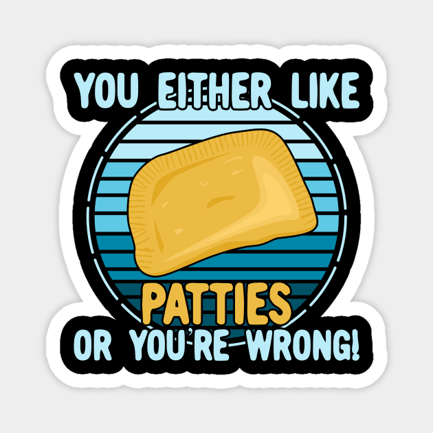 You Either Like Patties Or You're Wrong! Magnet by KawaiinDoodle