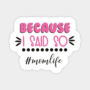 Because I Said So Mothers Day Gift Magnet