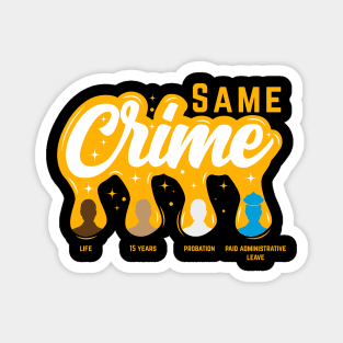 Same Crime | Funny Activist Social Justice Gift Magnet