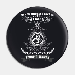 Never Underestimate The Power of a SCORPIO Woman Pin