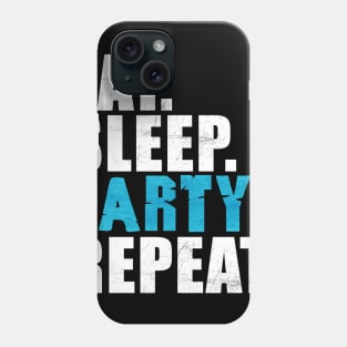 Eat Sleep Party Repeat Phone Case