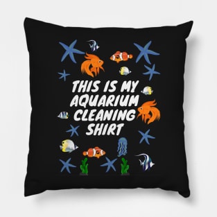 This is My Aquarium Cleaning Shirt Pillow