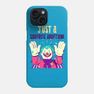 Creepy Clown "Just A Surprise Adoption!" Funny Phone Case