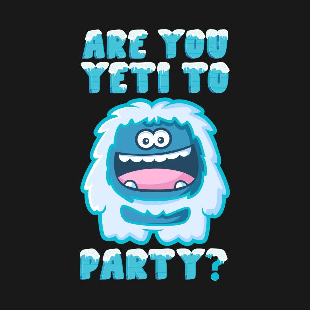 Are You Yeti To Party? Snow Man Christmas by Print-Dinner
