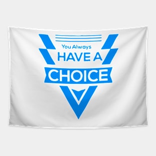 You Always Have a Choice Tapestry