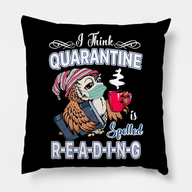 I Think Quarantine Is Spelled Reading Pillow by wendieblackshear06515