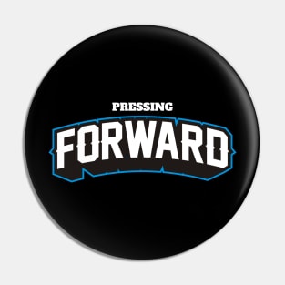 PRESSING FORWARD Pin