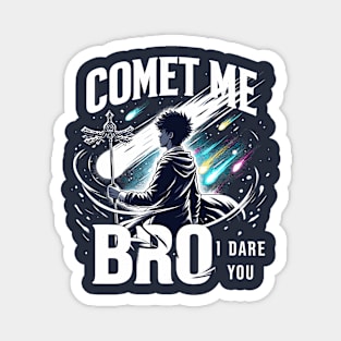 Comet Me Bro I Dare You Meteor Wizard Gamer Pun Anime Magic Magnet