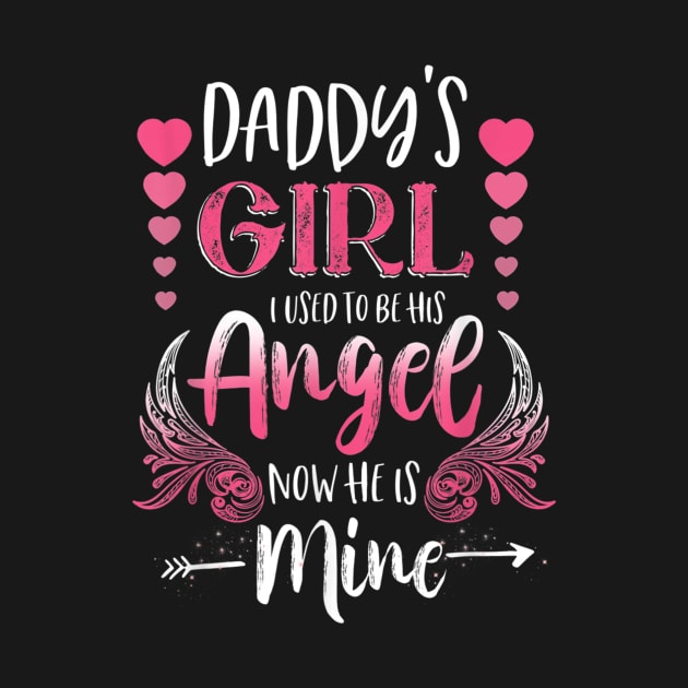 Daddys Girl I Used To Be His Angel Now He Is Mine Gift by sousougaricas