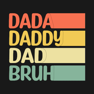 Dad Gift - Dada Daddy Dad bruh T-Shirt