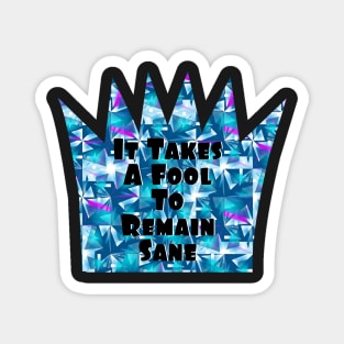 It takes a fool to remain sane - black on blue Magnet