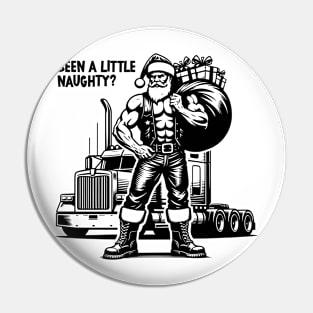 Been a little naughty? T-shirts for truck drivers and Santa Clauses Pin