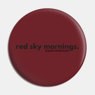 Red Sky Mornings Pin