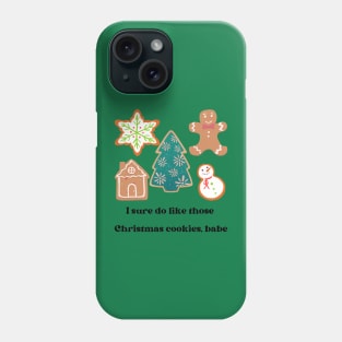 I sure do like those Christmas cookies, babe George Strait country Phone Case