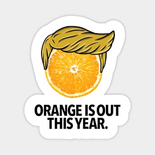 ORANGE IS OUT Magnet