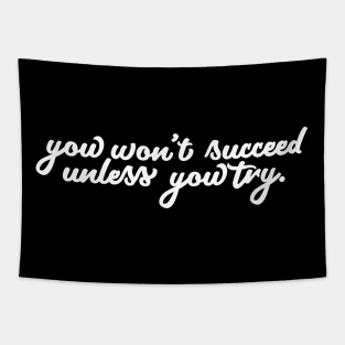 You Won't Succeed If You Don't Try Tapestry