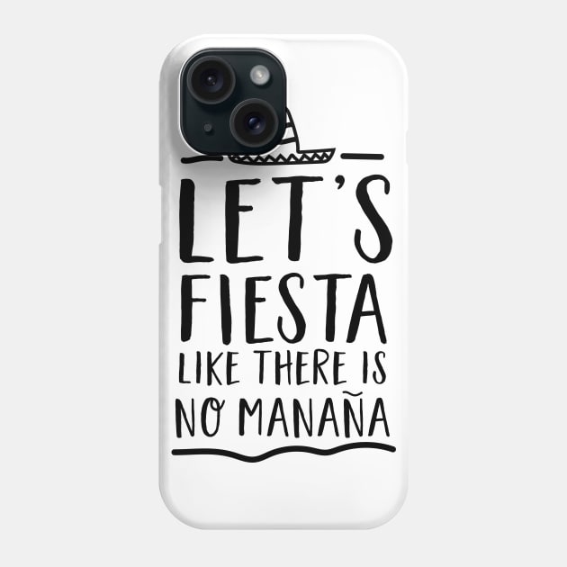 Let’s fiesta like no manana Phone Case by Blister