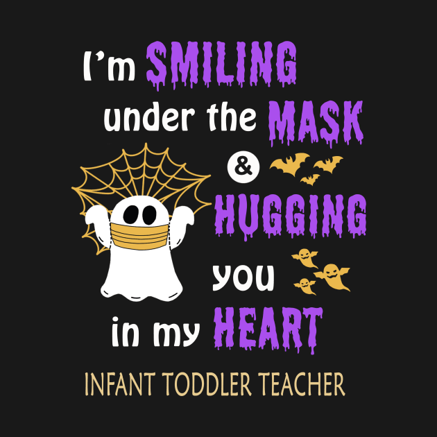 Halloween boo Im smiling under the mask & hugging you in my heart Infant Toddler Teacher by janetradioactive