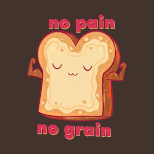 No Pain No Grain T-Shirt