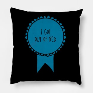 I Got Out of Bed / Awards Pillow