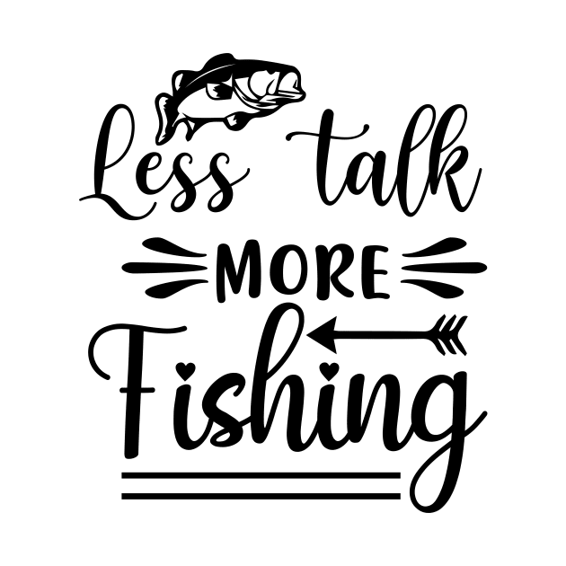 Less Talk More Fishing by Dream zone