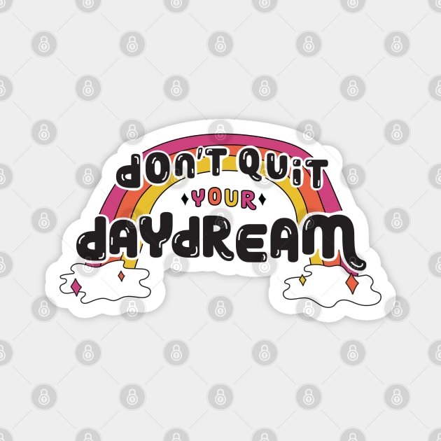 Don't Quit Your Daydream Magnet by Doodle by Meg